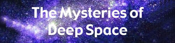 Mysteries of Deep Space